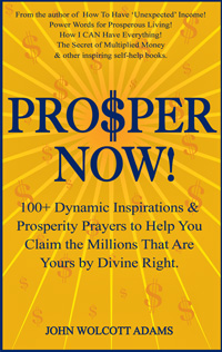 Prosper Now By Rev John W. Adams